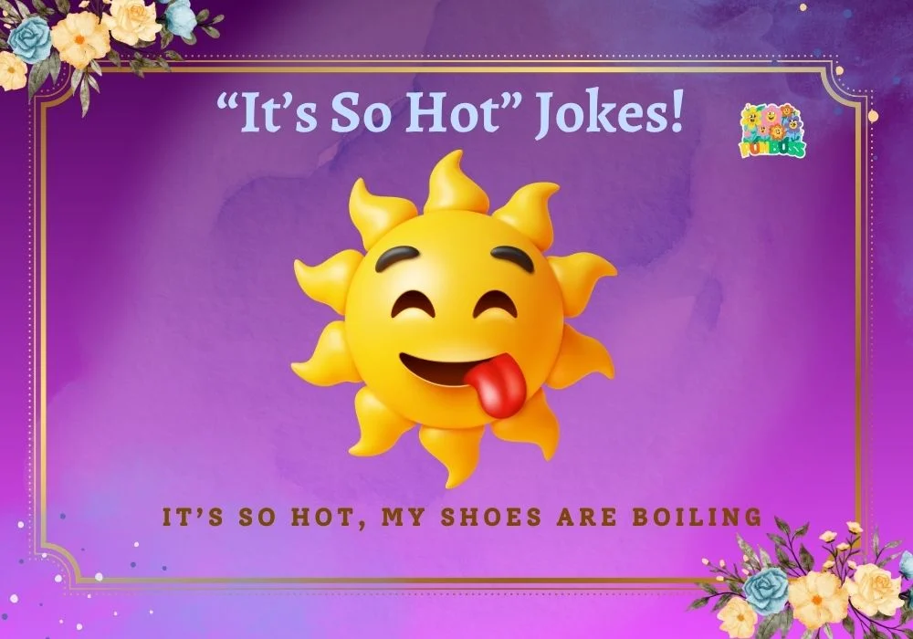 It’s so hot jokes
